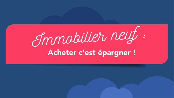 Immobilier neuf : Acheter c'est épargner ! 